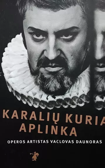 Karalių kuria aplinka - Vaclovas Daunoras, knyga