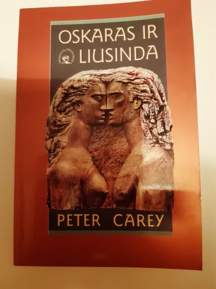 Oskaras ir Liusinda - Peter Carey, knyga 1