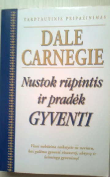 Nustok rūpintis ir pradėk gyventi - Dale Carnegie, knyga