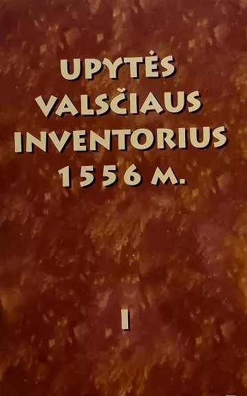 Upytės valsčiaus inventorius 1556 m. dviejuose tomuose (2 tomai)