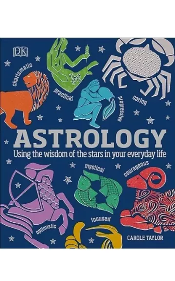 Astrology: Using the Wisdom of the Stars in Your Everyday Life - Carole Taylor, knyga