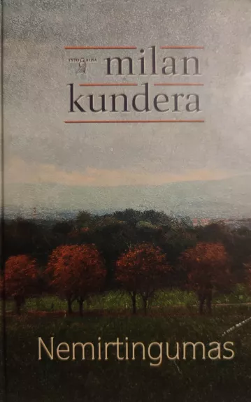 Nemirtingumas - Milan Kundera, knyga