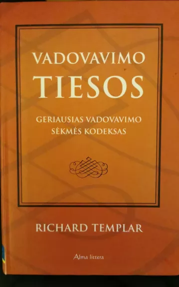 Vadovavimo tiesos: geriausias vadovavimo sėkmės kodeksas - Richard Templar, knyga