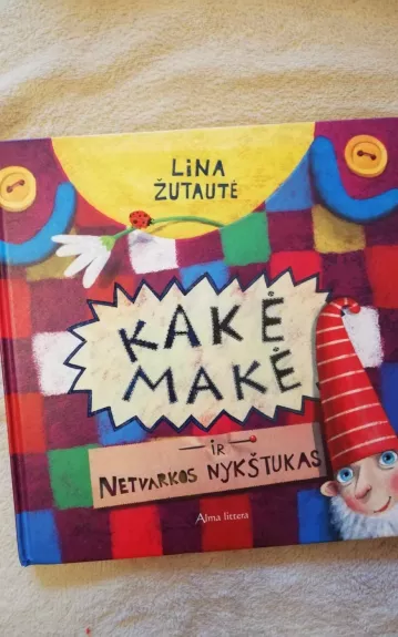 Kakė Makė ir netvarkos nykštukas - Lina Žutautė, knyga