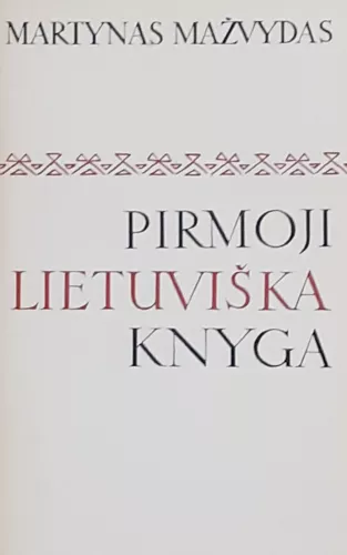 Pirmoji Lietuviška knyga - Martynas Mažvydas, knyga