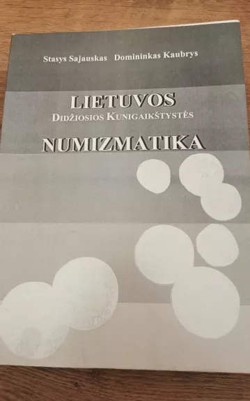 Lietuvos Didžiosios Kunigaikštystės numizmatika - Stasys Sajauskas, Domininkas  Kaubrys, knyga