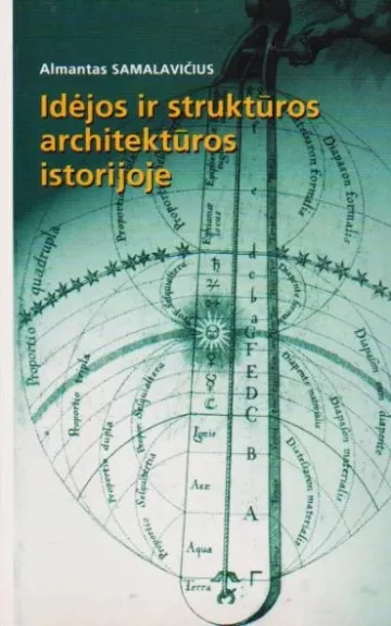 Idėjos ir struktūros architektūros istorijoje - Almantas Samalavičius, knyga
