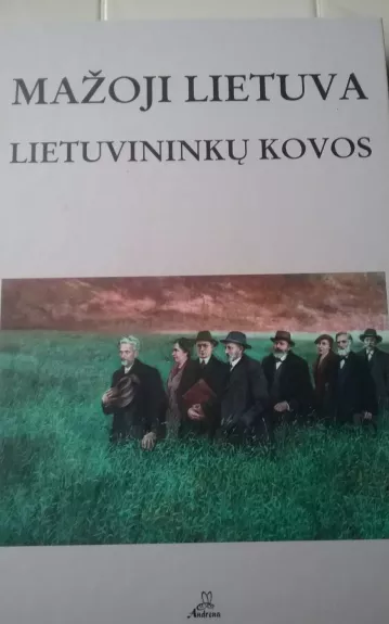 Mažoji Lietuva: Lietuvininkų Kovos - Vytautas Šilas, knyga 1
