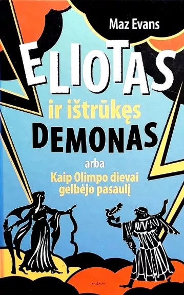 Eliotas ir ištrūkęs demonas, arba Kaip Olimpo dievai gelbėjo pasaulį - Maz Evans, knyga