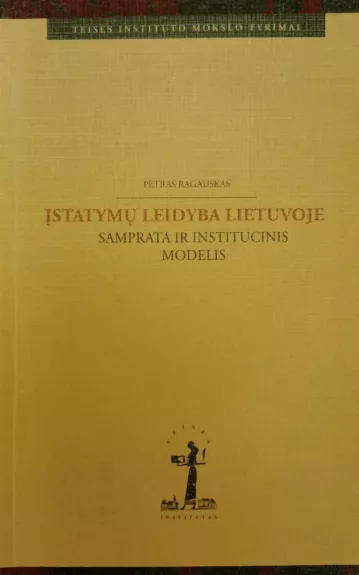 Įstatymų leidyba Lietuvoje. Samprata ir institucinis modelis