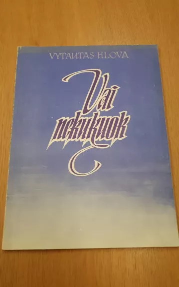 VAI NEKUKUOK - Vytautas Klova, knyga 1