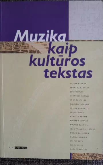 Muzika kaip kultūros tekstas : naujosios muzikologijos antologija