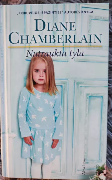 Nutraukta tyla - Diane Chamberlain, knyga