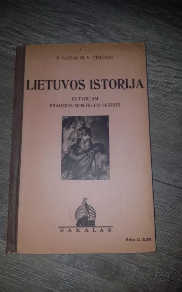 Lietuvos istorija ketvirtam pradžios mokyklos skyriui - P. Šležas , V.  Čižiūnas, knyga 1