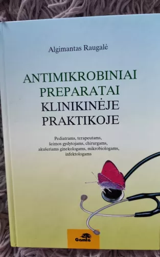Antimikrobiniai preparatai klinikinėje praktikoje - Algimantas Raugalė, knyga
