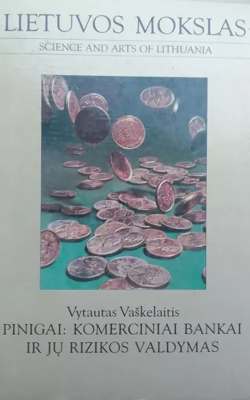 Pinigai: komerciniai bankai ir jų rizikos valdymas - Vytautas Vaškelaitis, knyga 1