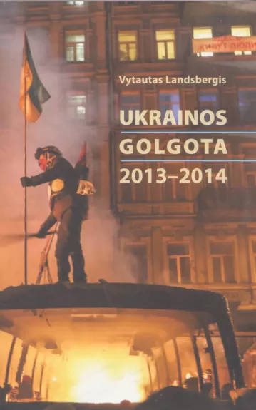 Ukrainos golgota 2013 - 2014 - Vytautas Landsbergis, knyga
