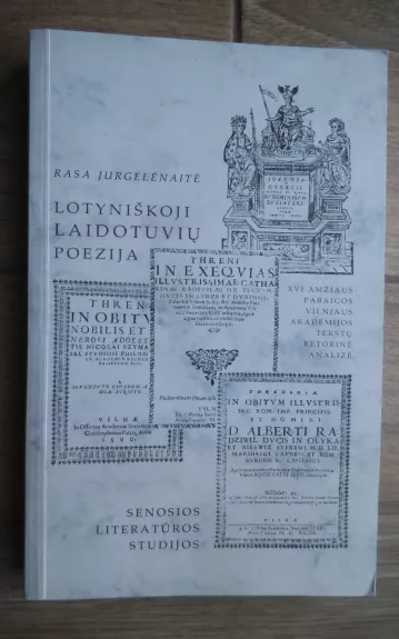 Lotyniškoji laidotuvių poezija: XVI a. pabaigos Vilniaus Akademijos tekstų retorinė analizė