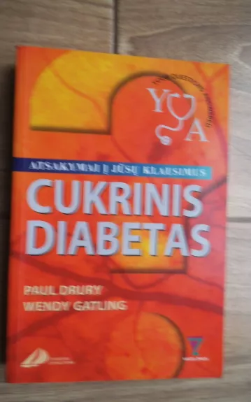 Cukrinis diabetas: atsakymai į jūsų klausimus - Paul Drury, Wendy  Gatling, knyga 1