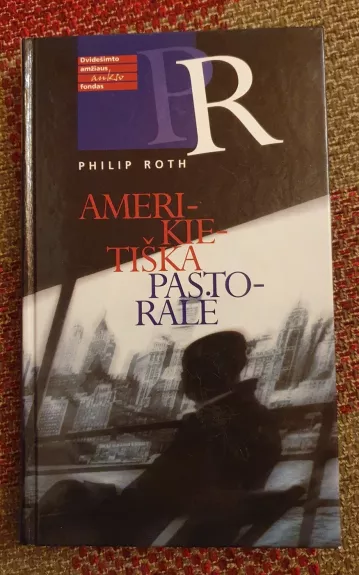 Amerikietiška pastoralė: romanas - Philip Roth, knyga 1