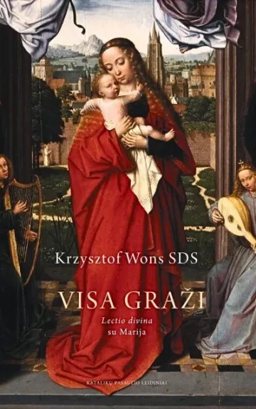 Visa graži: Lectio divina su Marija - Krzysztof Wons, knyga