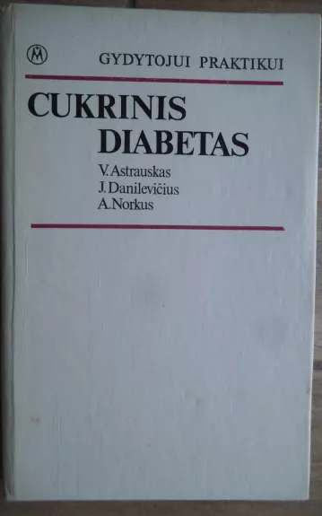 Cukrinis diabetas - V. Astrauskas, ir kiti , knyga 1