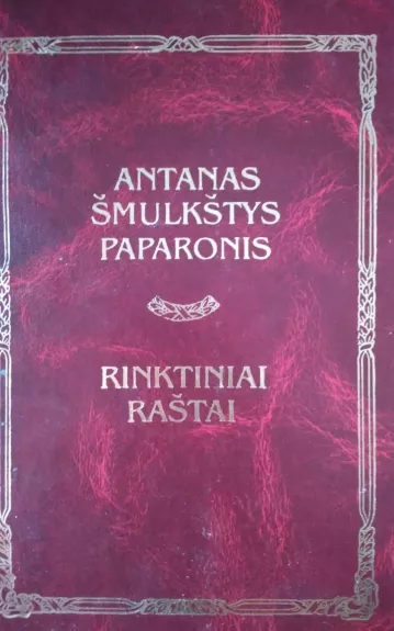 Rinktiniai raštai - Antanas Šmulkštys-Paparonis, knyga