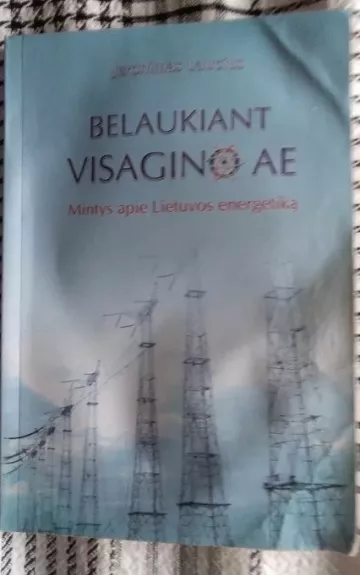 Belaukiant Visagino AE. Mintys apie Lietuvos energetiką - Jeronimas Laucius, knyga