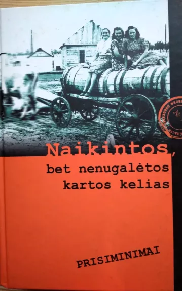 Naikintos, bet nenugalėtos kartos kelias. Prisiminimai - Natalija Gudonytė, knyga
