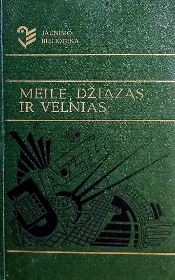 Meilė, džiazas ir velnias - Venclovaitė D. (sudarytoja), knyga