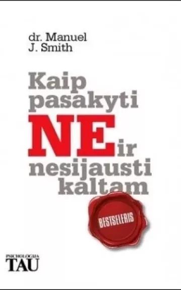 Kaip pasakyti NE ir nesijausti kaltam - Dr. Manuel J.Smith, knyga