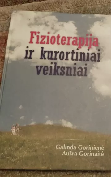 Fizioterapija ir kurortiniai veiksniai - Galinda Gorinienė, Aušra  Gorinaitė, knyga