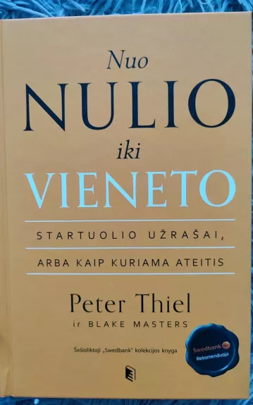 Nuo nulio iki vieneto: startuolio užrašai, arba Kaip kuriama ateitis - Peter Thiel, knyga