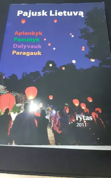 Pajusk Lietuvą. Aplankyk, pamatyk, dalyvauk, paragauk