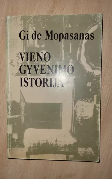 Vieno gyvenimo istorija - Gi De Mopasanas, knyga