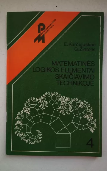 Matematinės logikos elementai skaičiavimo technikoje - Eimutis Karčiauskas, knyga 1