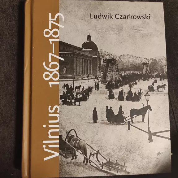 Vilnius 1867-1875: atsiminimai - Ludwik Czarkowski, knyga