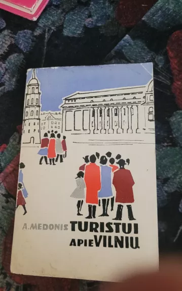 Vilnius. Turistui apie Vilnių - A. Medonis, knyga