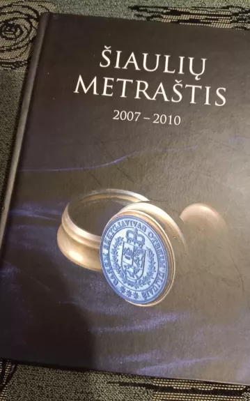 Šiaulių metraštis (2007-2010) - Autorių Kolektyvas, knyga