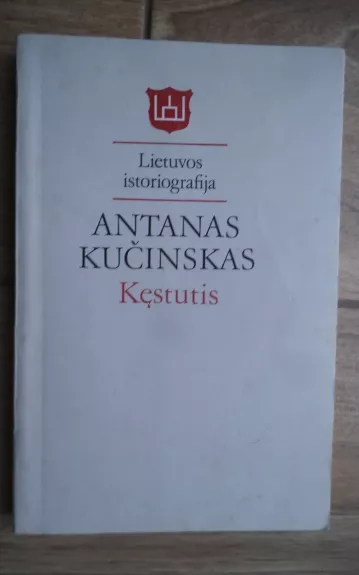 Kęstutis - Antanas Kučinskas, knyga 1