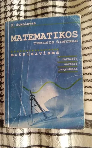 Matematikos teminis žinynas moksleiviams: formulės, sąvokos, pavyzdžiai - Sergejus Sokolovas, knyga