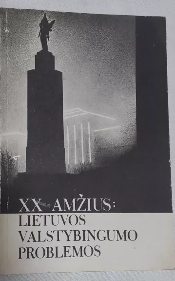 XX amžius: Lietuvos valstybingumo problemos - G. Duoblys, knyga 1