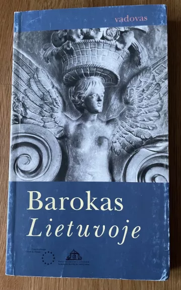 Barokas Lietuvoje. Vadovas - Irena Vaišvilaitė, knyga 1