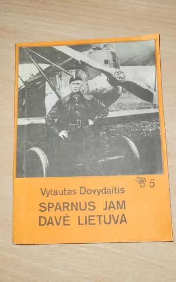 Sparnus jam davė Lietuva - Vytautas Dovydaitis, knyga 1