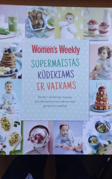 Supermaistas kūdikiams ir vaikams - Autorių Kolektyvas, knyga