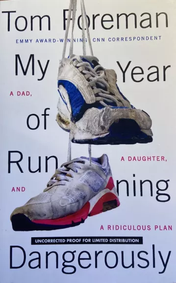 My Year of Running Dangerously: A Dad, a Daughter, and a Ridiculous Plan