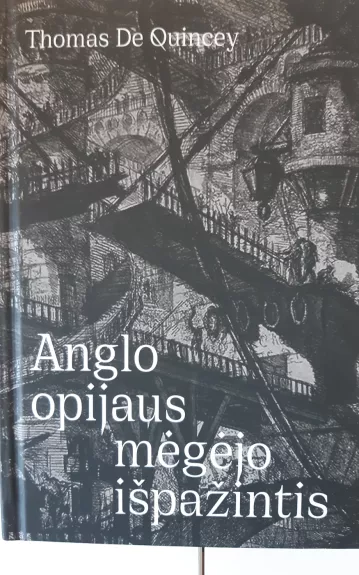 Anglo opijaus mėgėjo išpažintis - Thomas de Quincey, knyga 1
