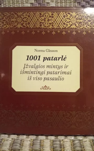 1001 patarlė : įžvalgios mintys ir išmintingi patarimai iš viso pasaulio - Norma Gleason, knyga 1
