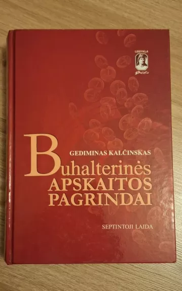 Buhalterinės apskaitos pagrindai (7-oji laida) - Gediminas Kalčinskas, knyga 1