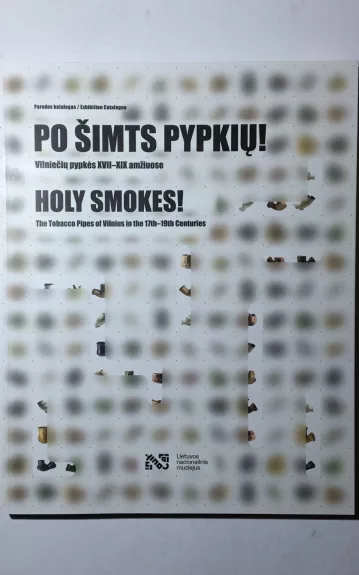 Po šimts pypkių! Vilniečių pypkės XVII-XIX amžiuose